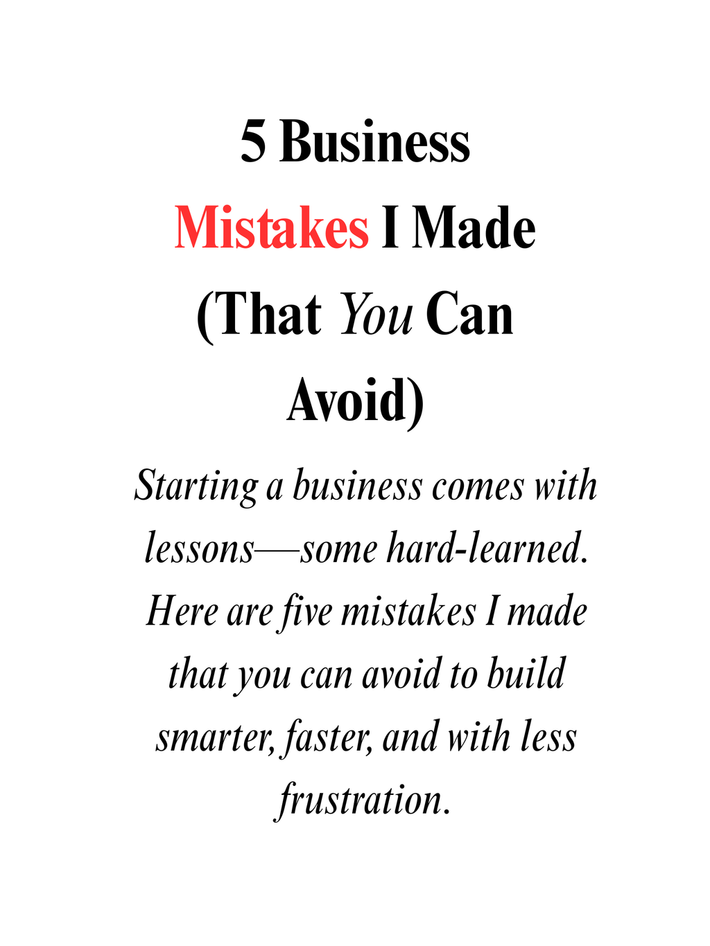 5 Business Mistakes That I Made (That You Can Avoid)