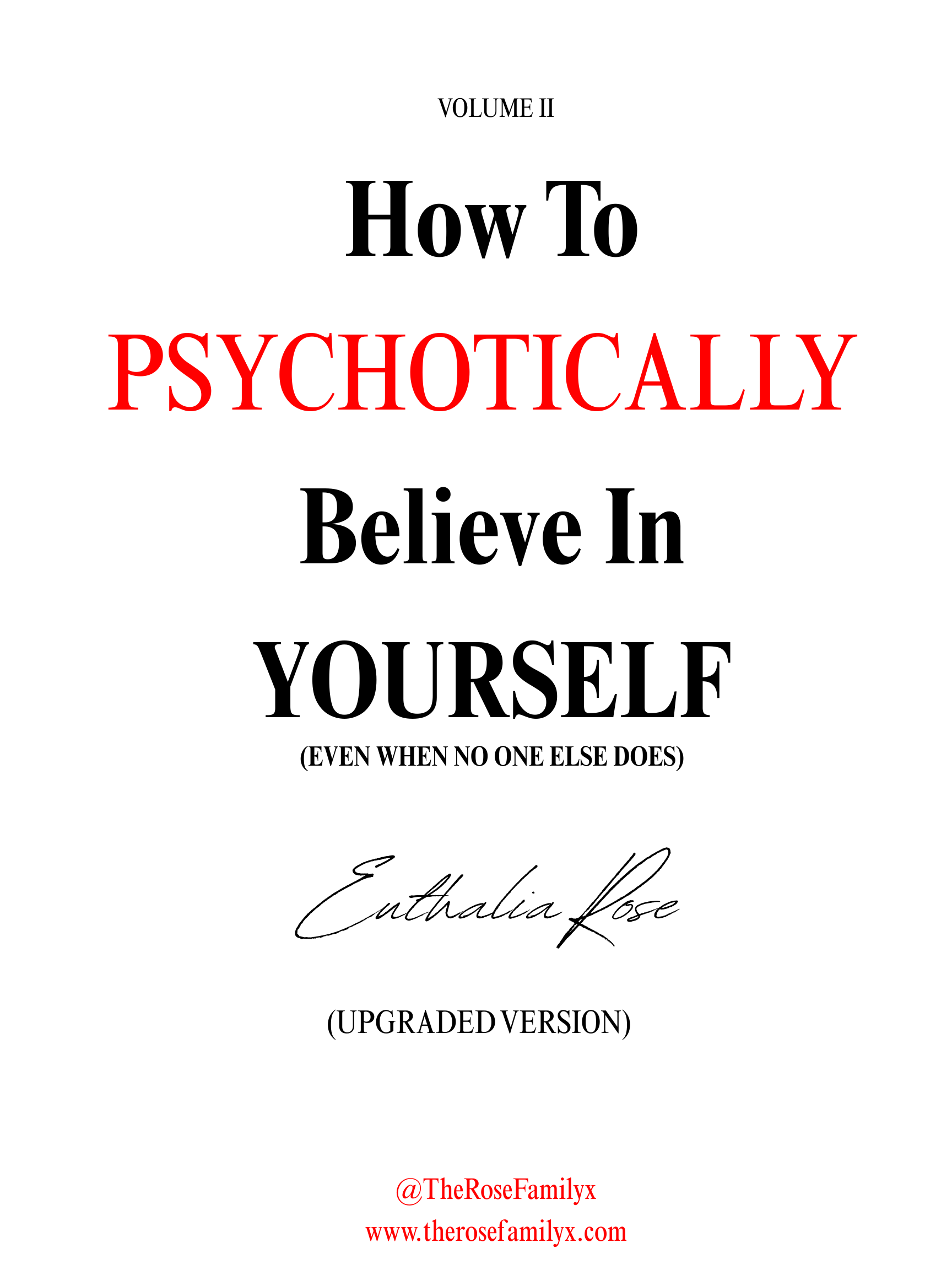 How To PSYCHOTICALLY Believe in YOURSELF (Even When NO ONE Else Does)" -VOLUME 2