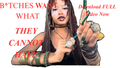 B*TCHES Want What They CANNOT Have